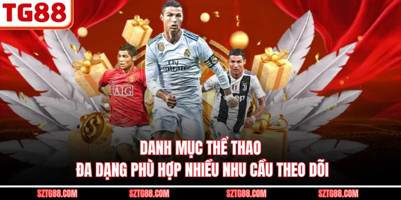 Danh mục thể thao đa dạng phù hợp nhiều nhu cầu theo dõi